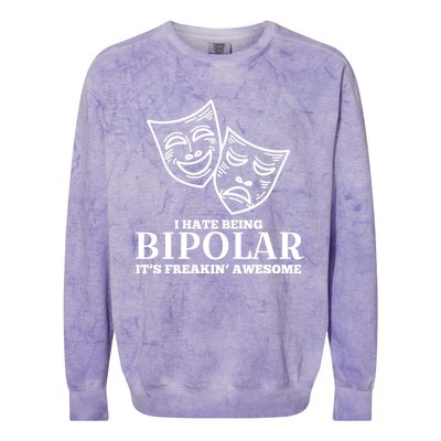 I Hate Being Bipolar It's Freakin' Awesome Gift Colorblast Crewneck Sweatshirt