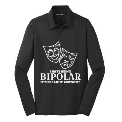 I Hate Being Bipolar It's Freakin' Awesome Gift Silk Touch Performance Long Sleeve Polo