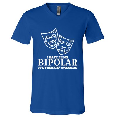 I Hate Being Bipolar It's Freakin' Awesome Gift V-Neck T-Shirt