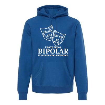 I Hate Being Bipolar It's Freakin' Awesome Gift Premium Hoodie