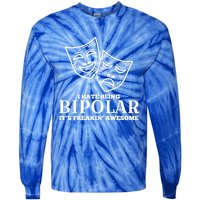 I Hate Being Bipolar It's Freakin' Awesome Gift Tie-Dye Long Sleeve Shirt