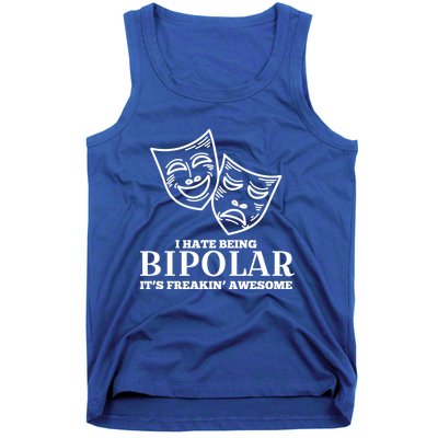 I Hate Being Bipolar It's Freakin' Awesome Gift Tank Top