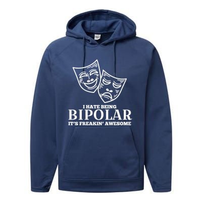 I Hate Being Bipolar It's Freakin' Awesome Gift Performance Fleece Hoodie