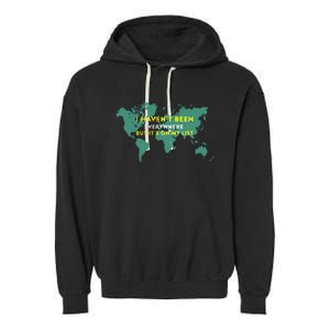 I HavenT Been Everywhere But ItS On My List Map Garment-Dyed Fleece Hoodie