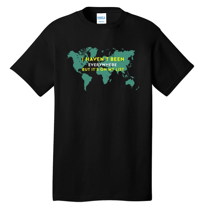 I HavenT Been Everywhere But ItS On My List Map Tall T-Shirt