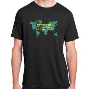 I HavenT Been Everywhere But ItS On My List Map Adult ChromaSoft Performance T-Shirt