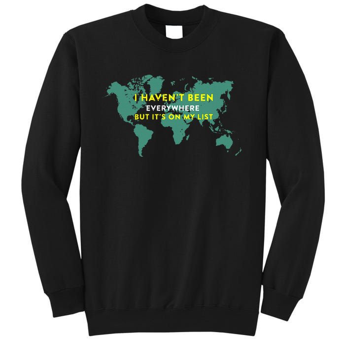 I HavenT Been Everywhere But ItS On My List Map Tall Sweatshirt