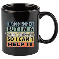 I Hate Being Sexy But Im An Yoga Instructor Funny Gift 11oz C Handle Ceramic Mug