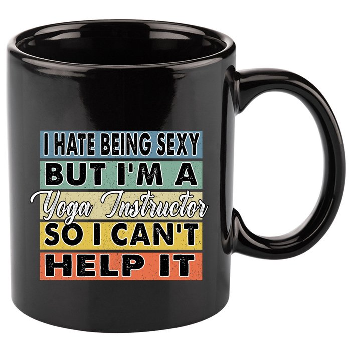 I Hate Being Sexy But Im An Yoga Instructor Funny Gift 11oz C Handle Ceramic Mug