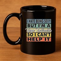 I Hate Being Sexy But Im An Yoga Instructor Funny Gift 11oz C Handle Ceramic Mug