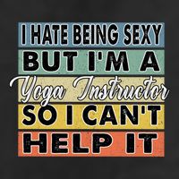 I Hate Being Sexy But Im An Yoga Instructor Funny Gift 11oz C Handle Ceramic Mug