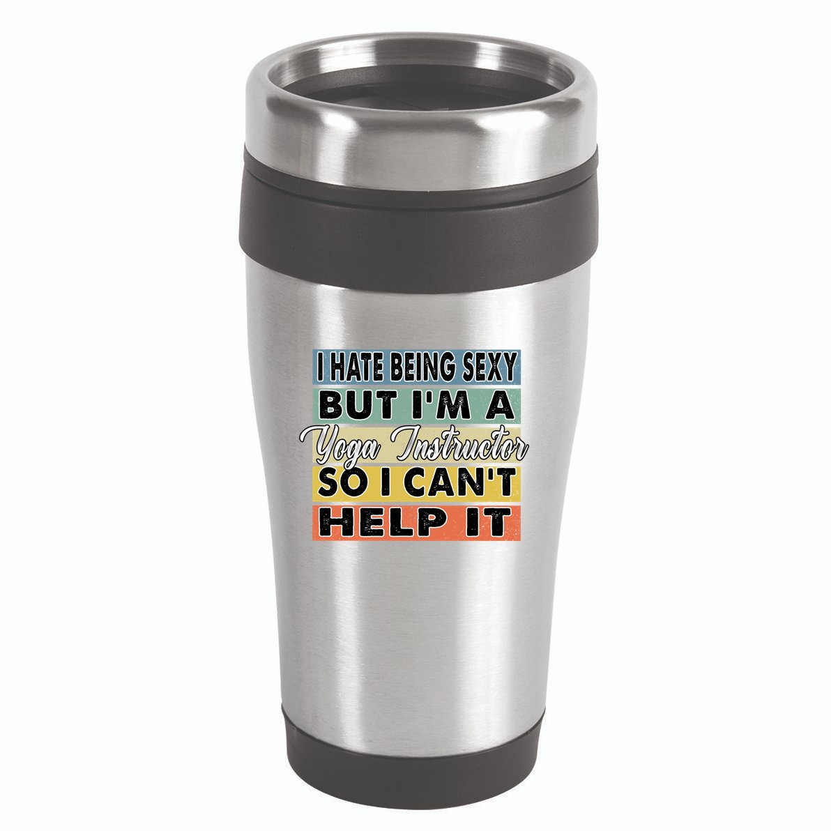 I Hate Being Sexy But Im An Yoga Instructor Funny Gift 16oz Travel Tumbler