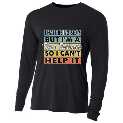 I Hate Being Sexy But Im An Yoga Instructor Funny Gift Cooling Performance Long Sleeve Crew