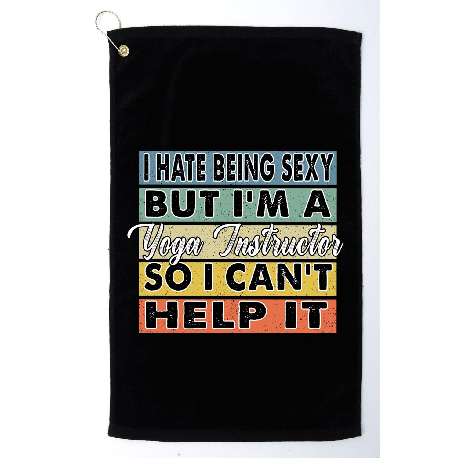 I Hate Being Sexy But Im An Yoga Instructor Funny Gift Golf Towel