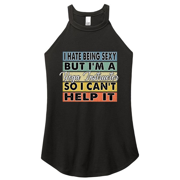 I Hate Being Sexy But Im An Yoga Instructor Funny Gift Women's Perfect Tri Rocker Tank