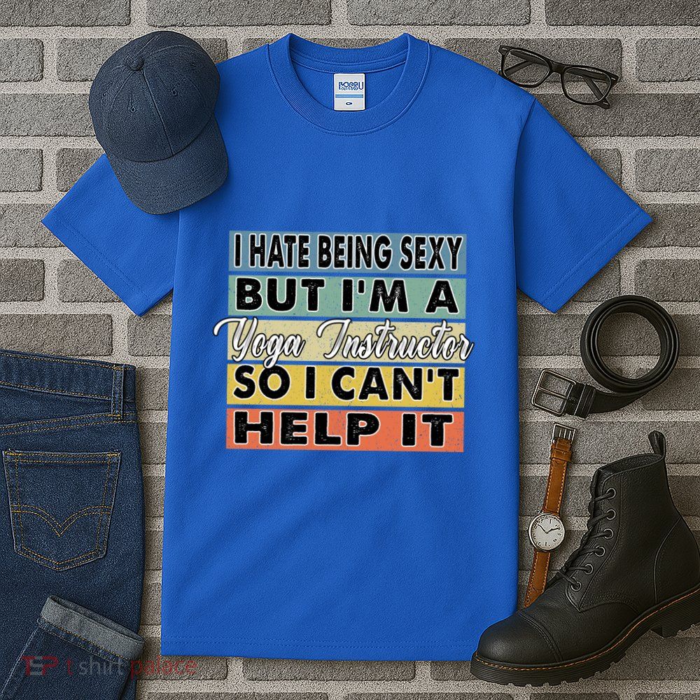 I Hate Being Sexy But Im An Yoga Instructor Funny Gift Tall T-Shirt