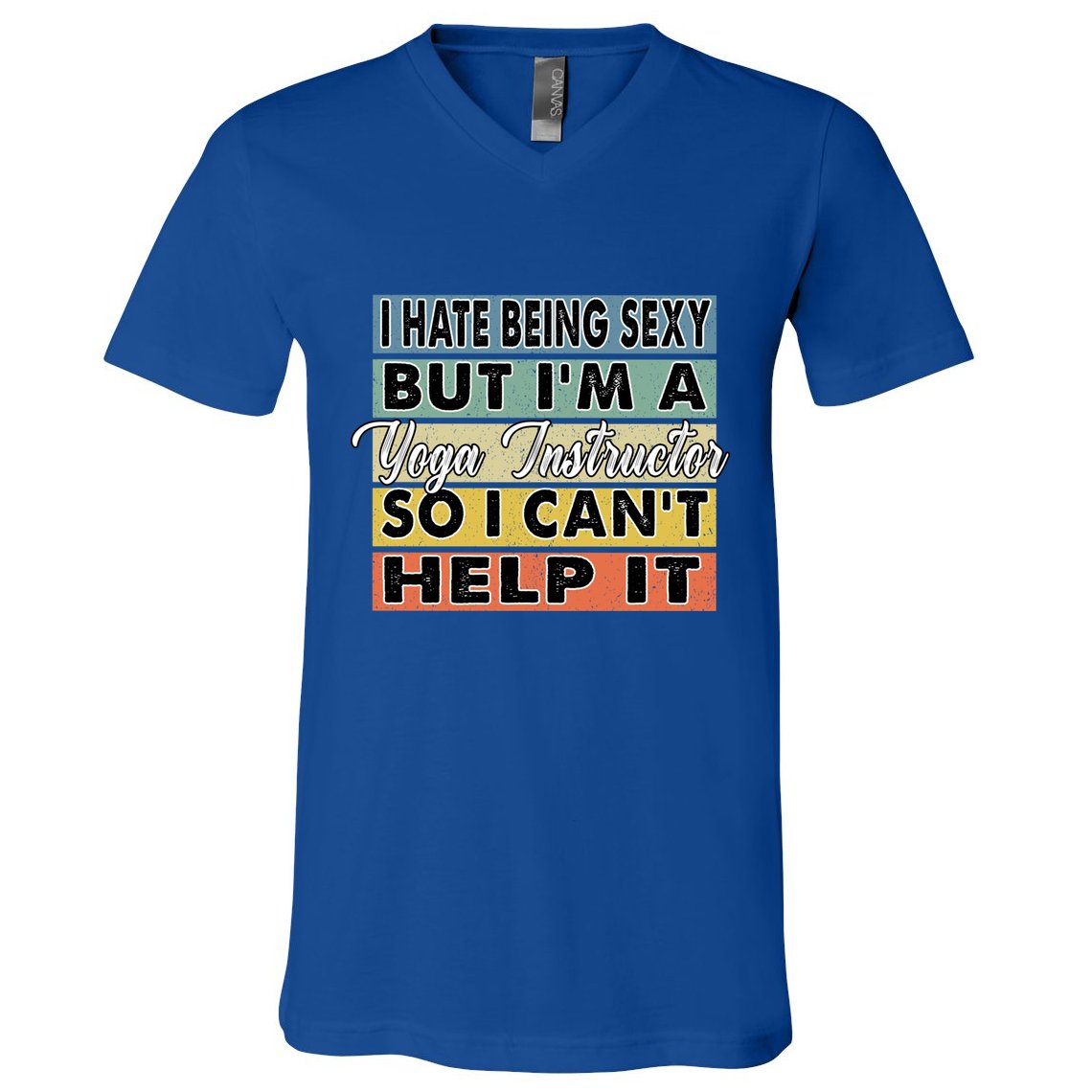 I Hate Being Sexy But Im An Yoga Instructor Funny Gift V-Neck T-Shirt