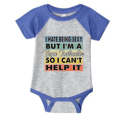 I Hate Being Sexy But Im An Yoga Instructor Funny Gift Infant Baby Jersey Bodysuit
