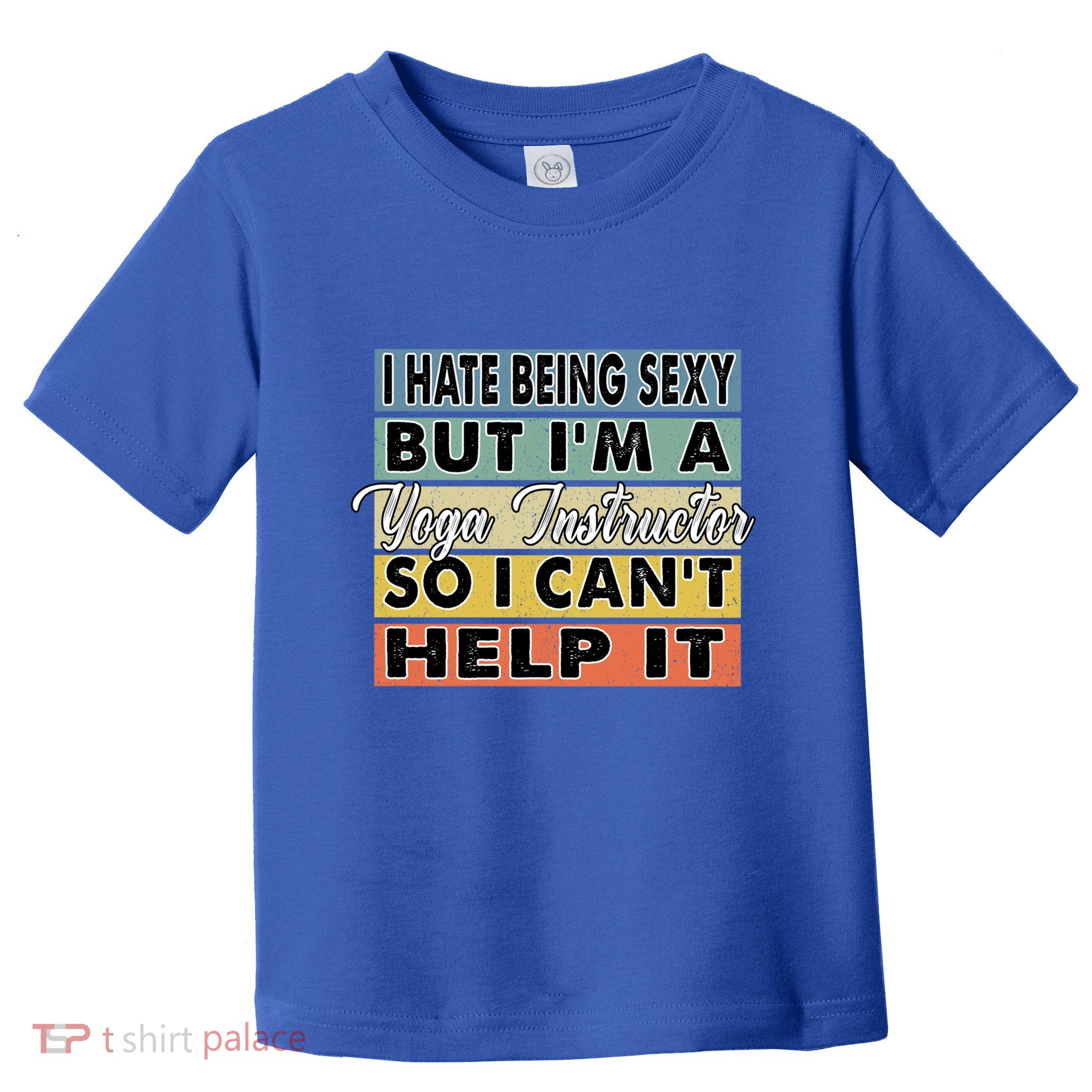 I Hate Being Sexy But Im An Yoga Instructor Funny Gift Toddler T-Shirt