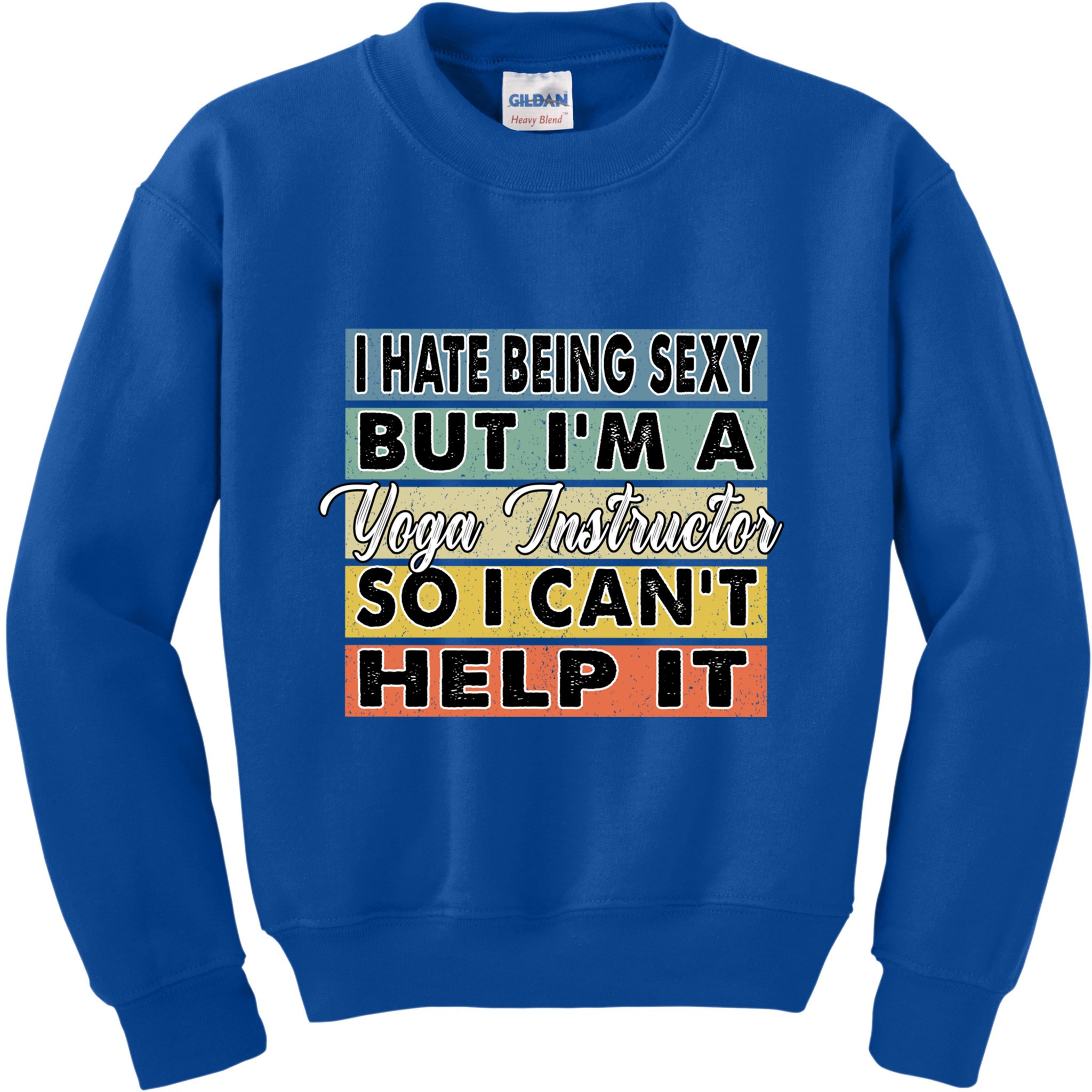 I Hate Being Sexy But Im An Yoga Instructor Funny Gift Kids Sweatshirt
