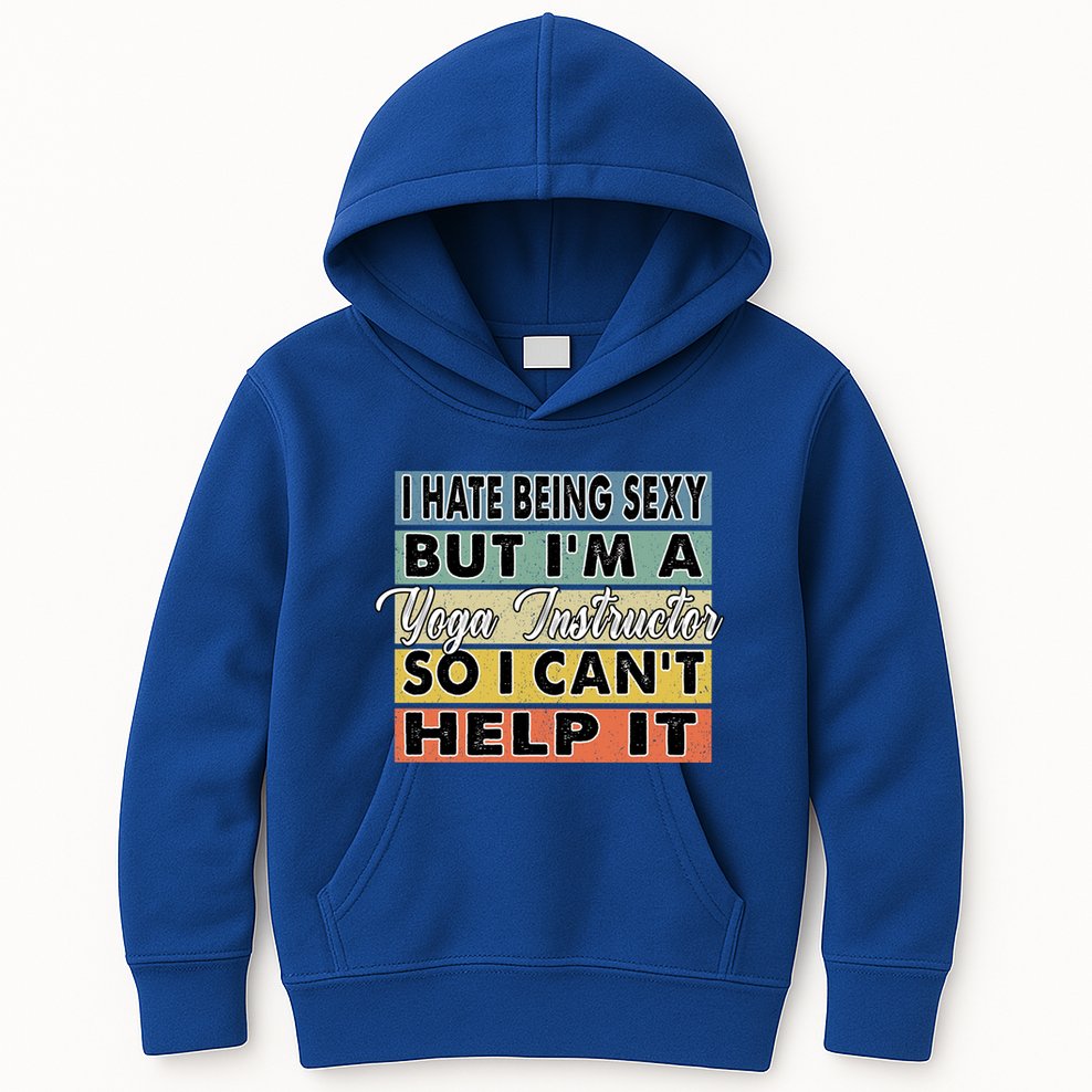 I Hate Being Sexy But Im An Yoga Instructor Funny Gift Kids Hoodie