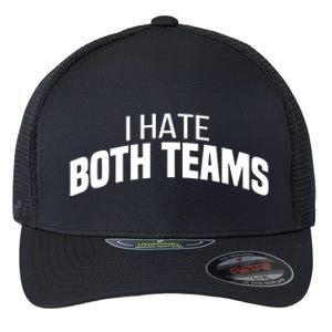 I Hate Both Teams Funny Football Great Gift Flexfit Unipanel Trucker Cap