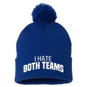 I Hate Both Teams Funny Football Great Gift Pom Pom 12in Knit Beanie