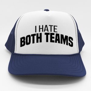 I Hate Both Teams Funny Football Great Gift Trucker Hat