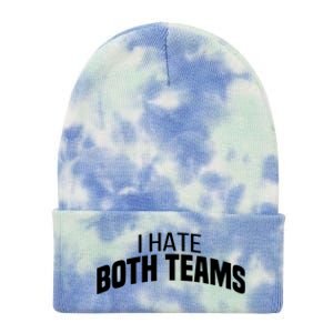 I Hate Both Teams Funny Football Great Gift Tie Dye 12in Knit Beanie