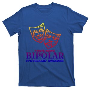 I Hate Being Bipolar It's Freakin' Awesome Gift T-Shirt