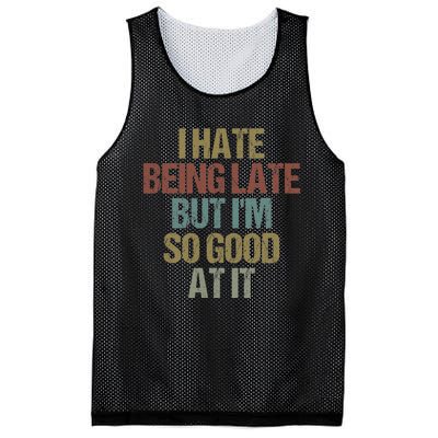 I Hate Being Late But Im So Good At It Funny Sarcasm Mesh Reversible Basketball Jersey Tank