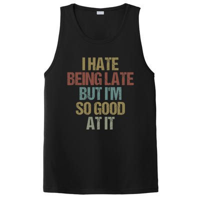 I Hate Being Late But Im So Good At It Funny Sarcasm PosiCharge Competitor Tank