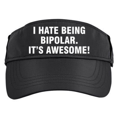 I Hate Being Bipolar It’s Awesome Cool Gift Adult Drive Performance Visor