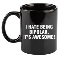 I Hate Being Bipolar It’s Awesome Cool Gift 11oz C Handle Ceramic Mug