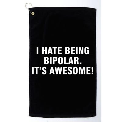 I Hate Being Bipolar It’s Awesome Cool Gift Golf Towel