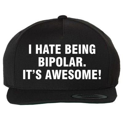 I Hate Being Bipolar It’s Awesome Cool Gift Wool Snapback Cap