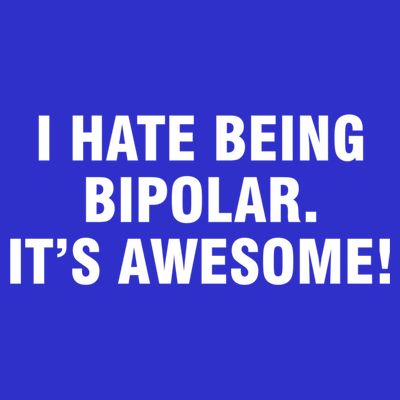 I Hate Being Bipolar It’s Awesome Cool Gift T-Shirt