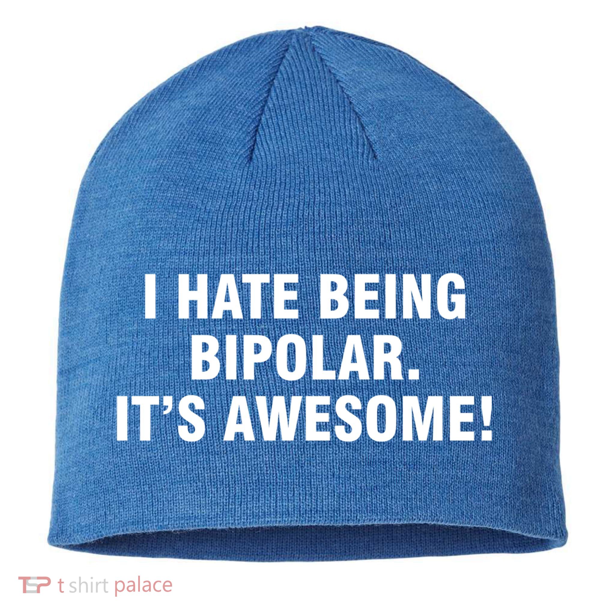 I Hate Being Bipolar It’s Awesome Cool Gift Sustainable Beanie