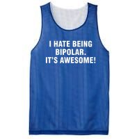 I Hate Being Bipolar It’s Awesome Cool Gift Mesh Reversible Basketball Jersey Tank