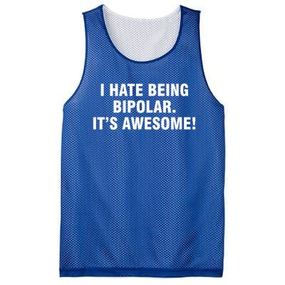 I Hate Being Bipolar It’s Awesome Cool Gift Mesh Reversible Basketball Jersey Tank