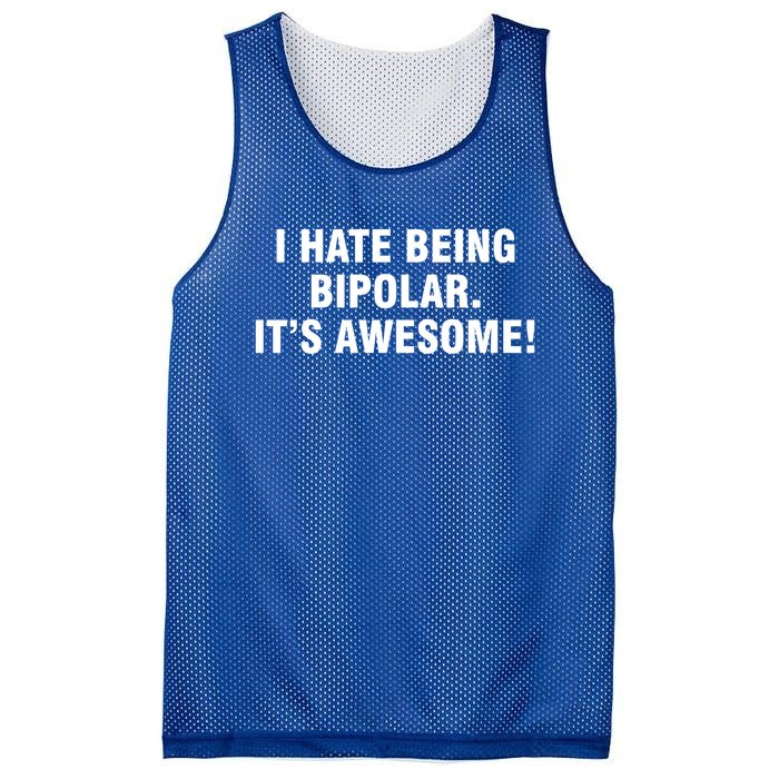 I Hate Being Bipolar It’s Awesome Cool Gift Mesh Reversible Basketball Jersey Tank