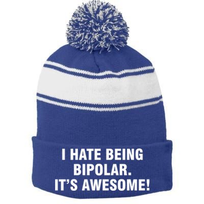 I Hate Being Bipolar It’s Awesome Cool Gift Stripe Pom Pom Beanie