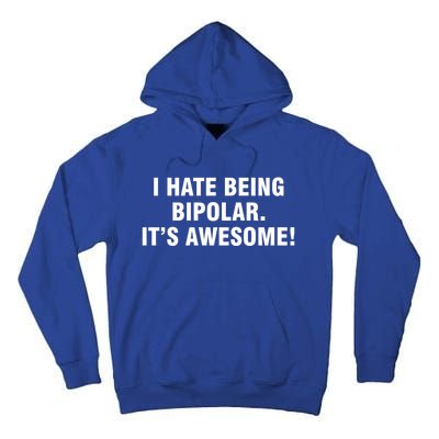 I Hate Being Bipolar It’s Awesome Cool Gift Tall Hoodie