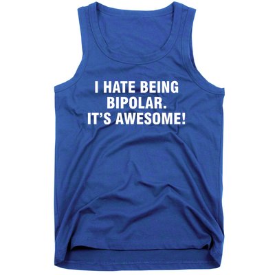 I Hate Being Bipolar It’s Awesome Cool Gift Tank Top