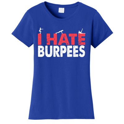 I Hate Burpees Gym Fitness 'S Bodybuilding Meaningful Gift Women's T-Shirt