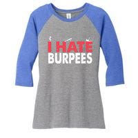 I Hate Burpees Gym Fitness 'S Bodybuilding Meaningful Gift Women's Tri-Blend 3/4-Sleeve Raglan Shirt