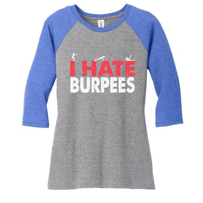 I Hate Burpees Gym Fitness 'S Bodybuilding Meaningful Gift Women's Tri-Blend 3/4-Sleeve Raglan Shirt