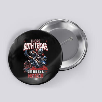 I Hope Both Teams Get Hit By A Meteor Funny Game Fun Button