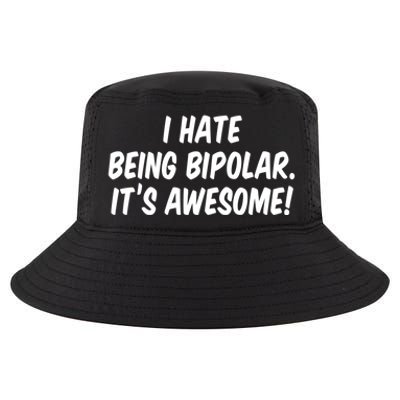 I Hate Being Bipolar It’s Awesome Meaningful Gift Cool Comfort Performance Bucket Hat