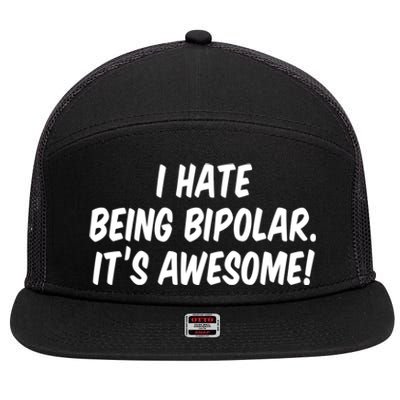 I Hate Being Bipolar It’s Awesome Meaningful Gift 7 Panel Mesh Trucker Snapback Hat